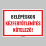 BELÉPÉSKOR KÉZFERTÕTLENÍTÉS KÖTELEZÕ!