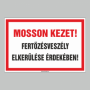 MOSSON KEZET! FERTÕZÉSVESZÉLY ELKERÜLÉSE ÉRDEKÉBEN!