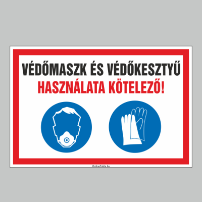 VÉDÕMASZK ÉS VÉDÕKESZTYÛ HASZNÁLATA KÖTELEZÕ!