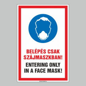 BELÉPÉS CSAK SZÁJMASZKBAN! ENTERING ONLY IN A FACE MASK!
