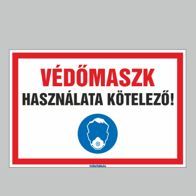 VÉDÕMASZK HASZNÁLATA KÖTELEZÕ!