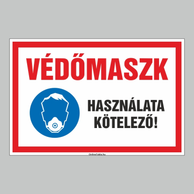 VÉDÕMASZK HASZNÁLATA KÖTELEZÕ!