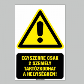 EGYSZERRE CSAK 2 SZEMÉLY TARTÓZKODHAT A HELYISÉGBEN!