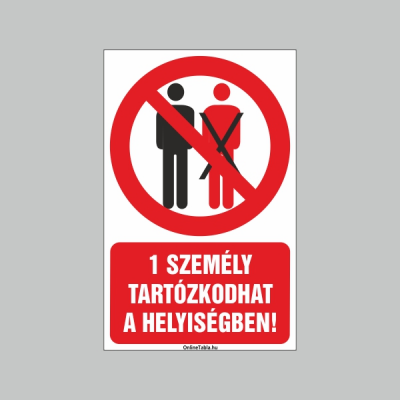 1 SZEMÉLY TARTÓZKODHAT A HELYISÉGBEN!