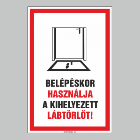 BELÉPÉSKOR HASZNÁLJA A KIHELYEZETT LÁBTÖRLÕT!