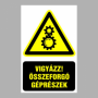 Vigyázz! Összeforgó géprészek