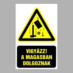 Vigyázz! A magasban dolgoznak