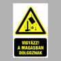 Vigyázz! A magasban dolgoznak