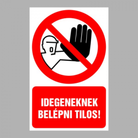 Idegeneknek belépni tilos!