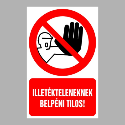 Illetékteleneknek belépni tilos!