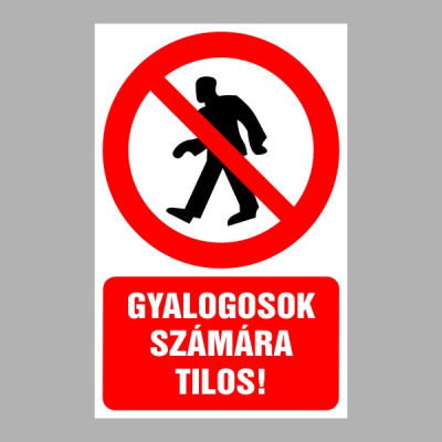 Gyalogosok számára tilos!