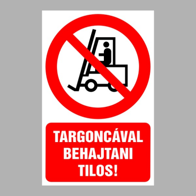 Targoncával behajtani tilos!