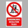 Targoncával behajtani tilos!