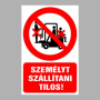 Személyt szállítani tilos!