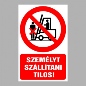 Személyt szállítani tilos!