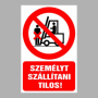 Személyt szállítani tilos!