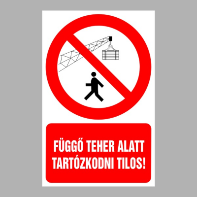 Függő teher alatt tartózkodni tilos!