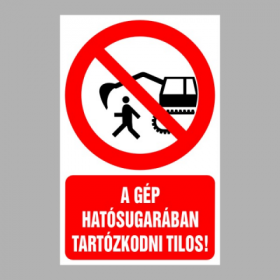 A gép hatósugarában tartózkodni tilos!