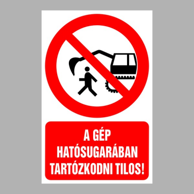 A gép hatósugarában tartózkodni tilos!