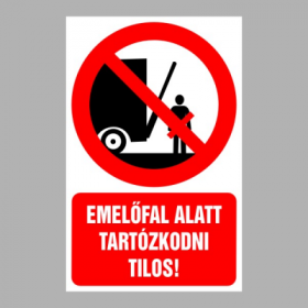Emelőfal alatt tartózkodni tilos!