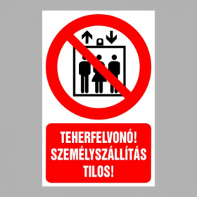 Teherfelvonó! Személyszállítás tilos!