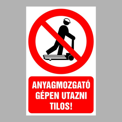 Anyagmozgató gépen utazni tilos!