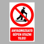 Anyagmozgató gépen utazni tilos!