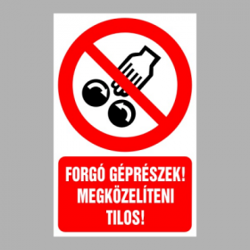 Forgó géprészek! Megközelíteni tilos!