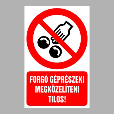 Forgó géprészek! Megközelíteni tilos!
