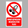 Forgó géprészek! Megközelíteni tilos!