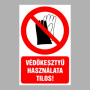 Védőkesztyű használata tilos!