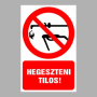 Hegeszteni tilos!