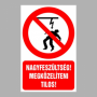 Nagyfeszültség! Megközelíteni tilos!