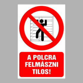 Polcra felmászni tilos!