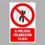 Polcra felmászni tilos!