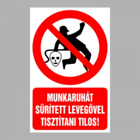 Munkaruhát sűrített levegővel tisztítani tilos!