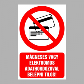 Mágneses vagy elektronikus adathordozóval belépni tilos!