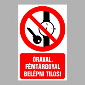 Órával, fém tárggyal belépni tilos!