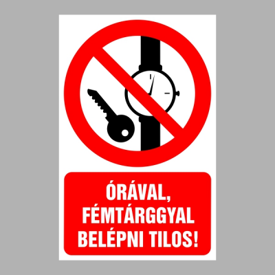 Órával, fém tárggyal belépni tilos!