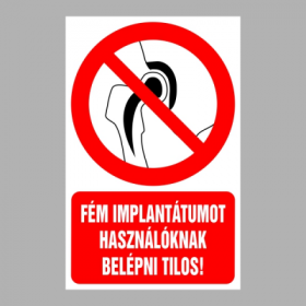 Fém implantátumot használóknak belépni tilos!