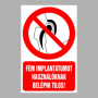 Fém implantátumot használóknak belépni tilos!