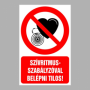 Szívritmusszabályzóval belépni tilos!