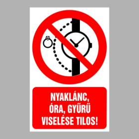 Nyaklánc, óra, gyűrű viselése tilos!
