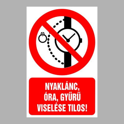 Nyaklánc, óra, gyűrű viselése tilos!