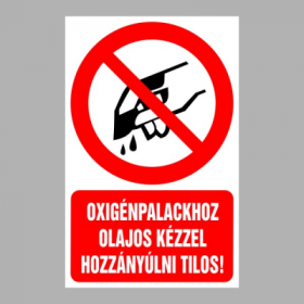Oxigénpalackhoz olajos kézzel hozzányúlni tilos!