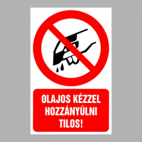 Olajos kézzel hozzányúlni tilos!