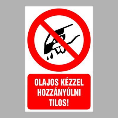 Olajos kézzel hozzányúlni tilos!