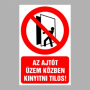 Az ajtót üzem közben kinyitni tilos!