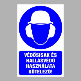 Védősisak és hallásvédő használata kötelező!