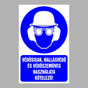 Védősisak, hallásvédő és védőszemüveg használata kötelező!